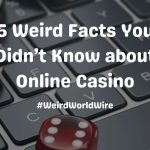 Online Casino Weird Facts